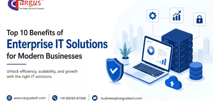 Top 10 Benefits of Enterprise IT Solutions for Modern Businesses