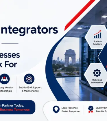 System Integrators in Delhi_ What Businesses Should Look For